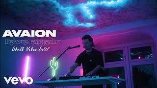 AVAION - Love Again (Chill Vibes Edit | Official Video)