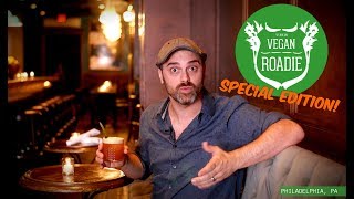 The Vegan Roadie - Philadelphia, PA (SPECIAL EDITION EPISODE)