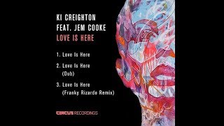 Ki Creighton, Jem Cooke - Love Is Here (Dub Mix)