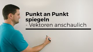 Punkt an Punkt spiegeln, Vektoren, anschaulich | Mathe by Daniel Jung