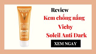 [Review] Kem chống nắng, ngăn sạm da và giảm thâm nám Vichy