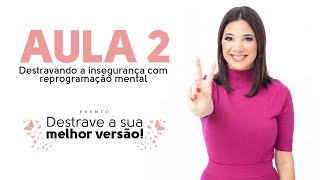 Destravando a insegurança com reprogramação mental