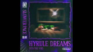 slowerpace 音楽 - HYRULE DREAMS {into the void}