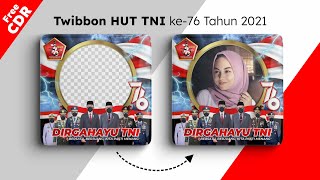 TWIBBON HUT TNI KE-76 TAHUN 2021 Free CDR File #EdukasiGrafis