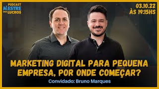 MARKETING DIGITAL NA PEQUENA EMPRESA, POR ONDE COMEÇAR? | #15 PODCAST MESTRE DOS LUCROS