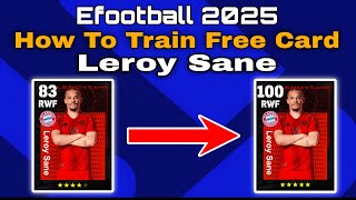 How To Upgrade 99 Rated Leroy Sane In Efootball 2025 | leroy sane Max Level Pes 2025