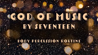 God of Music by Seventeen -  Body Percussion Routine