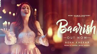 Baarish__-__ Full Audio Song Neha Kakkar || Youtube ||