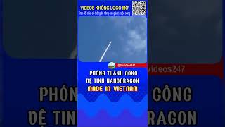 PHÓNG THÀNH CÔNG VỆ TINH NANODRAGON 'MADE IN VIETNAM'