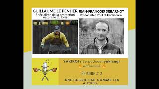 Podcast Yakikoi #2 avec Jean-François Debarnot de la scierie suisse Corbat