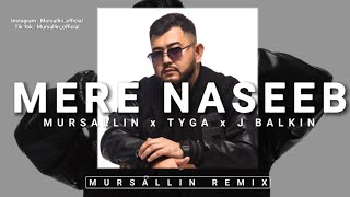 MURSALLIN REMIX - Mere Naseeb [Tyga , J Balkin] (TikTok)