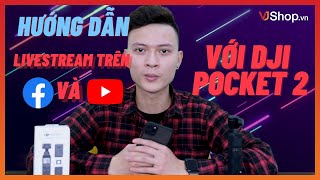 Hướng dẫn livestream facebook với DJI Pocket 2 | VJShop