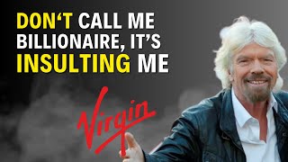 Richard Branson: Being called a Billionaire is insulting to Me...