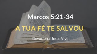 Marcos 5:21-34 - A Tua Fé Te Salvou