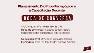 Roda de conversa: Relações étnico-raciais, educação e descolonização dos currículos.