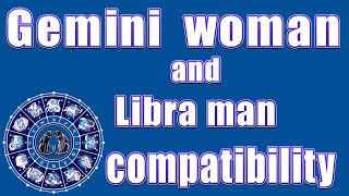 ✅Gemini woman and Libra man compatibility