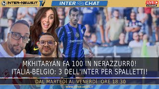 Mkhitaryan fa 100 in nerazzurro! Italia-Belgio, 3 dell'Inter per Spalletti! | Inter Chat LIVE