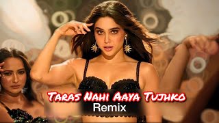 Taras Nahi Aaya Tujhko [Remix] | Heartfelt Romantic Pop | New Hindi Love Song 2024