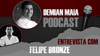 Felipe Bronze no Demian Maia Podcast EP020