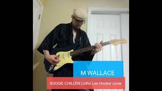 M WALLACE - "Boogie Chillen'" (John Lee Hooker cover)