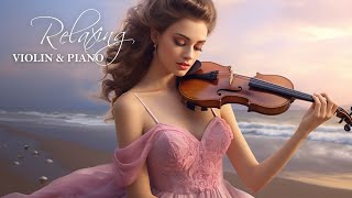 Soothing Relaxing Violin Music - Beautiful Violin Melodies to Elevate the Spirit and Remember