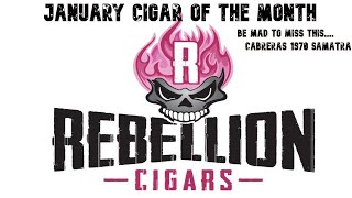 REBELLION'S CIGAR OF THE MONTH -CABRERA 1970 SUMATRA