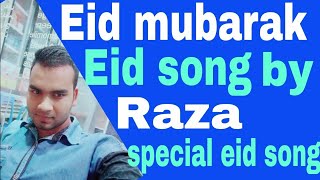 happy eid mubarak all friends Eid song by Raza