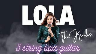 How to play LOLA on 3 string box guitar