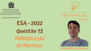 ESA 2022 - Questão 13 - Multiplicação de matrizes