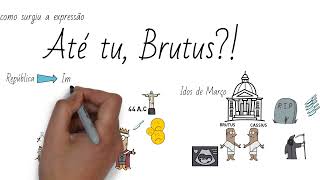 Como surgiu a expressão "até tu, Brutus?!"