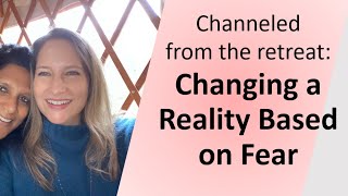 Channeled: Changing a reality based on fear