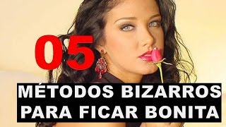 5 Métodos bizarros para ficar bonito