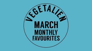 MARCH MONTHLY FAVOURITES