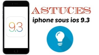 Astuces iPhone sous iOS 9.3/9.3.1