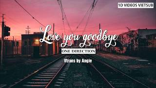 [VIETSUB] LOVE YOU GOODBYE - ONE DIRECTION