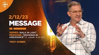 2/12/23 Message: “Growing in Assurance” | 1 John 5:11-21 (Walk in Light)