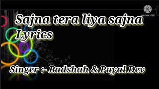 Sajna Tere Liye Sajna Lyrics | Badshah, ft. Payal Dev | Aditya Dev Studio | New Wedding Song