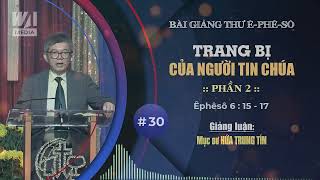 #30 - TRANG BỊ CỦA NGƯỜI TIN CHÚA [PHẦN 2] - Êphêsô 6:15-17 || Mục sư HỨA TRUNG TÍN