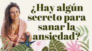 Estos son los 5 secretos que no sabías para sanar tu ansiedad - Clase #2