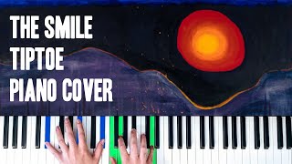 The Smile - Tiptoe [Piano Cover]