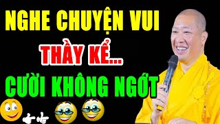 NGHE "CHUYỆN VUI" THẦY KỂ MÀ NHẸ LÒNG BIẾT BAO l Pháp Thoại Thích Thiện Thuận