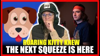 THE NEXT SQUEEZE IS HERE AND ROARING KITTY KNEW!!