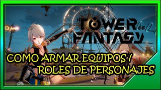 🔥 TOWER OF FANTASY | CÓMO armar EQUIPOS | INTRODUCCIÓN SISTEMA COMBATE | ROLES 🔥