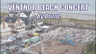 Come tour the Ventnor, NJ Beach Concert, by drone!