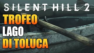 TROFEO IL FLAGELLO DEL LAGO DI TOLUCA - SILENT HILL 2 REMAKE - GUIDA GAMEPLAY ITA