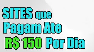 3 SITES QUE PAGAM ATÉ 150 REAIS POR DIA! (Sites Para Ganhar Dinheiro na Internet)