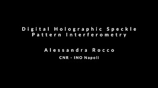 Alessandra Rocco - Digital Holographic Speckle Pattern Interferometry