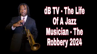 dB TV - The Life Of A Jazz Musician -  The Robbery 2024 - Must SEE!!