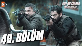 Ben Bu Cihana Sığmazam 49. Bölüm @atvturkiye