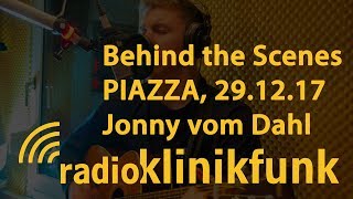 Radio Klinikfunk Piazza - 29. Dezember 2017 - mit Jonny vom Dahl (Behind the Scenes))